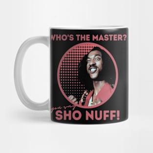 sho nuff | master Mug